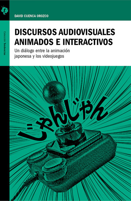 Discursos audiovisuales animados e interactivos, David Cuenca Orozco