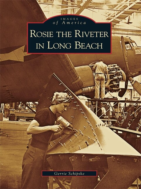 Rosie the Riveter in Long Beach, Gerrie Schipske