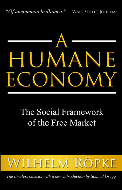 A Humane Economy, Wilhelm Röpke