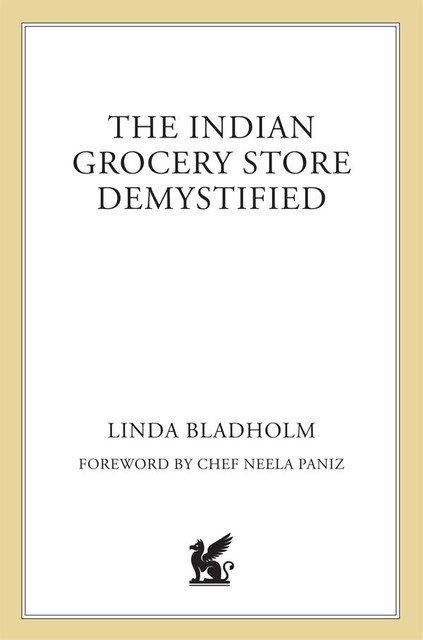 The Indian Grocery Store Demystified, Linda Bladholm