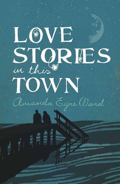 Love Stories in This Town, Amanda Eyre Ward