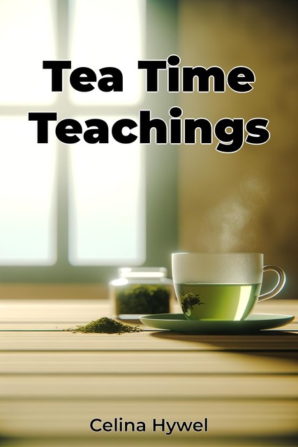 Tea Time Teachings, Celina Hywel