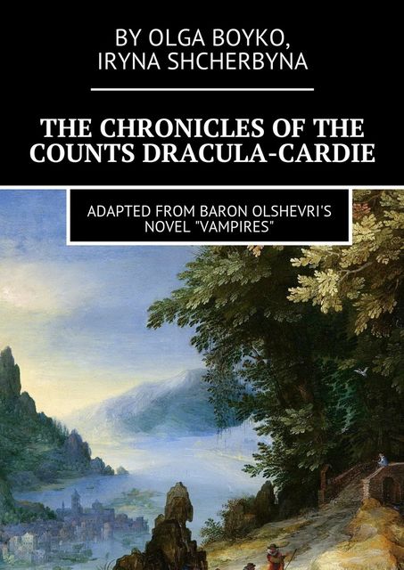 The Chronicles of the Counts Dracula-Cardie, Iryna Shcherbyna, Olga Boyko