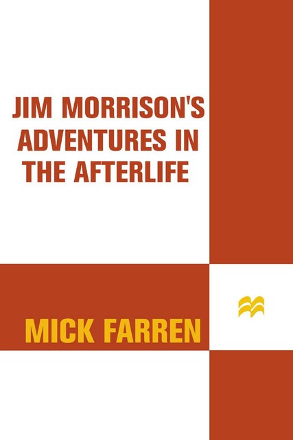 Jim Morrison's Adventures in the Afterlife, Mick Farren
