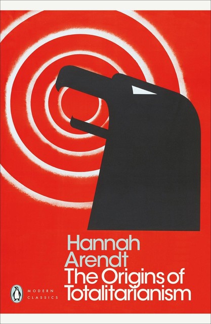 The Origins of Totalitarianism, Hannah Arendt