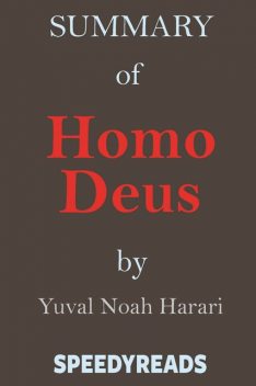 Summary of Homo Deus, Yuval Noah Harari