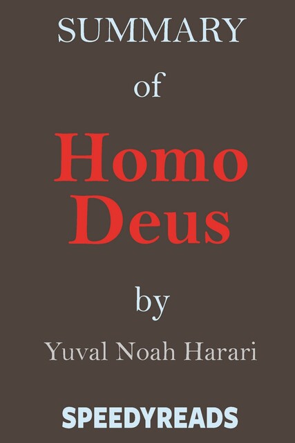 Summary of Homo Deus, Yuval Noah Harari