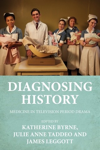 Diagnosing history, Julie Anne Taddeo, James Leggott, Katherine Byrne