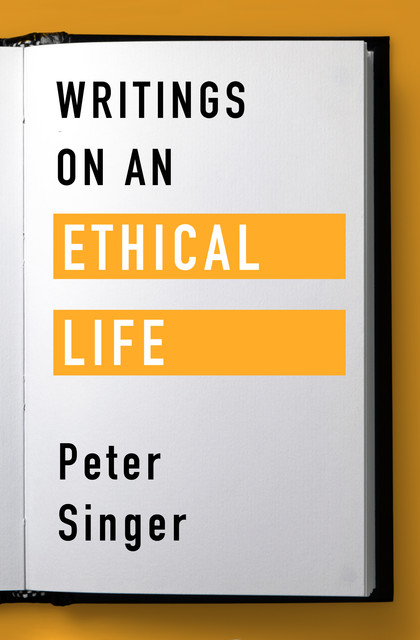 Writings on an Ethical Life, Peter Singer