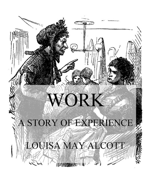 Work: a Story of Experience, Louisa May Alcott