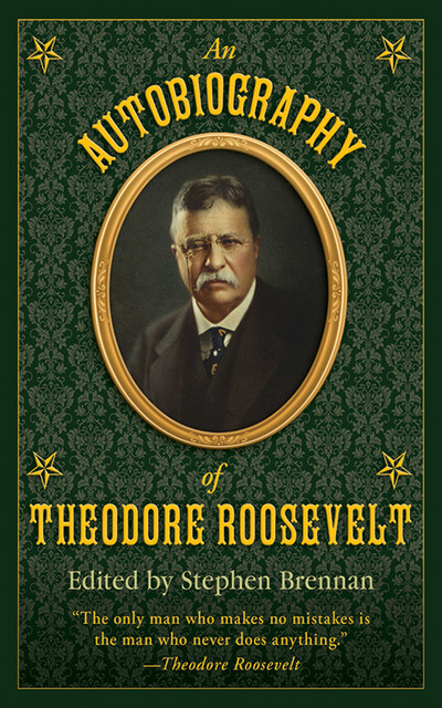 An Autobiography of Theodore Roosevelt, Stephen Brennan