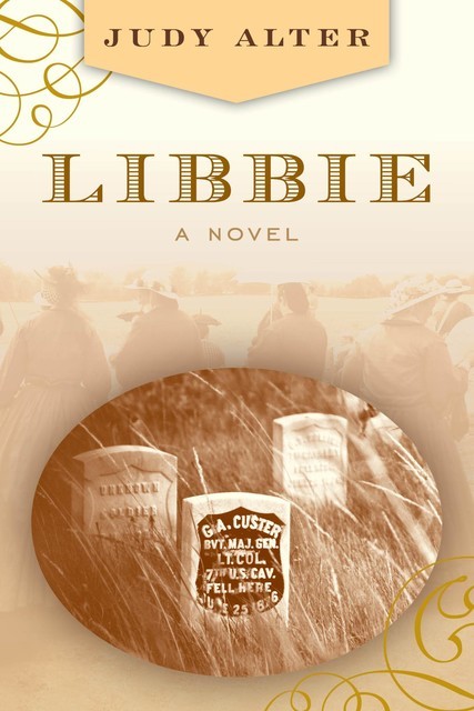 Libbie (Real Women of the American West, Book 1), Judy Alter