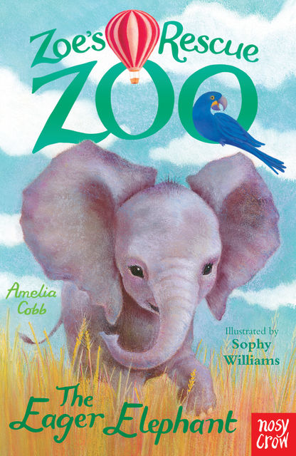 Zoe's Rescue Zoo: The Eager Elephant, Amelia Cobb