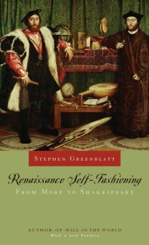 Renaissance Self-Fashioning, Stephen Greenblatt