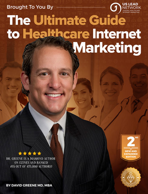 The Ultimate Guide to Medical Internet Marketing, David GreeneMBA