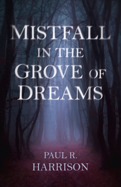 Mistfall in the Grove of Dreams, Paul Harrison
