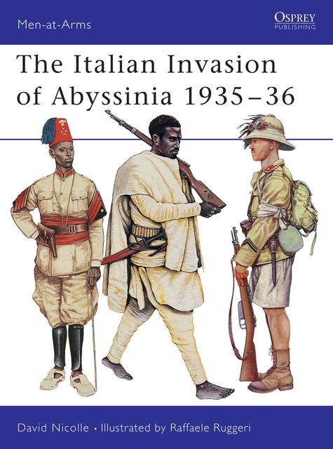 The Italian Invasion of Abyssinia 1935?36, David Nicolle
