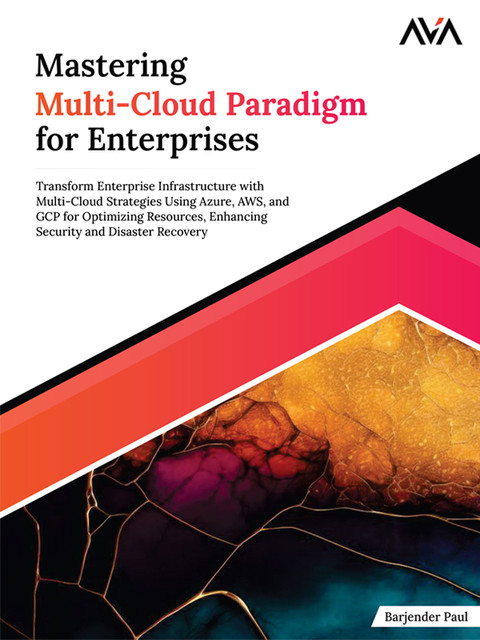 Mastering Multi-Cloud Paradigm for Enterprises, Barjender Paul