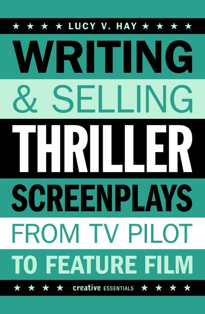 Writing and Selling Thriller Screenplays, Lucy Hay