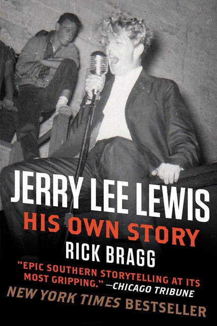 Jerry Lee Lewis: His Own Story, Rick Bragg