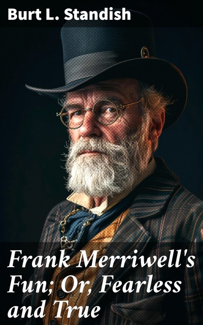 Frank Merriwell's Fun; Or, Fearless and True, Burt L.Standish