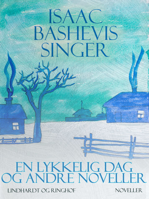 En lykkelig dag og andre noveller, Isaac Bashevis Singer