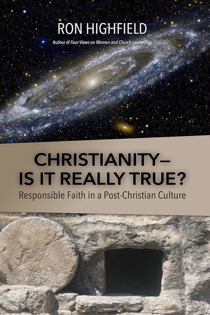 Christianity-Is It Really True, Ron Highfield