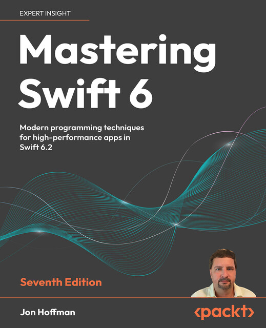 Mastering Swift 6, Jon Hoffman