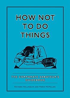 How Not To Do Things, Mario McMillan, Richard Hollingum