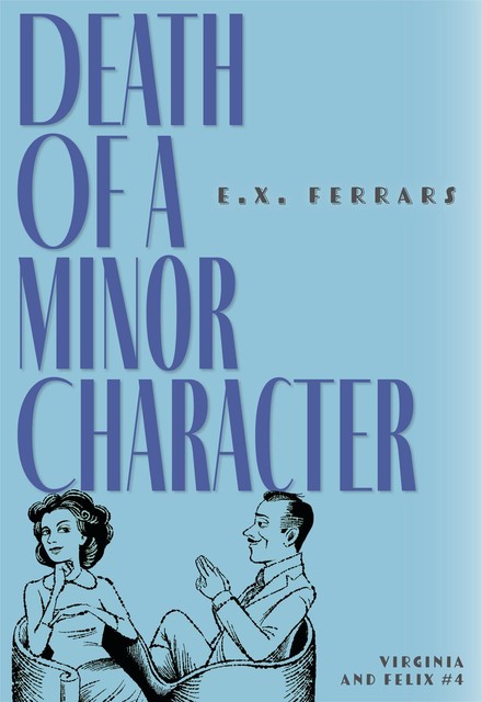 Death of a Minor Character, E.X. Ferrars