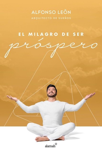El milagro de ser próspero, Alfonso León
