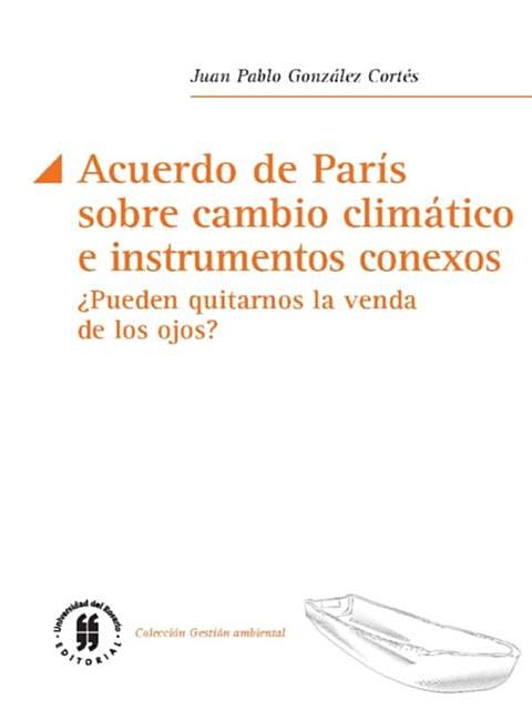 Acuerdo de Paris sobre cambio climático e instrumentos conexos, Juan Pablo González Cortés