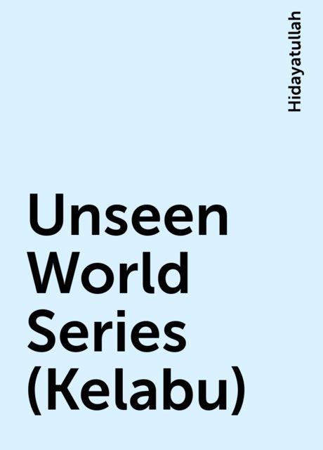Unseen World Series (Kelabu), Hidayatullah