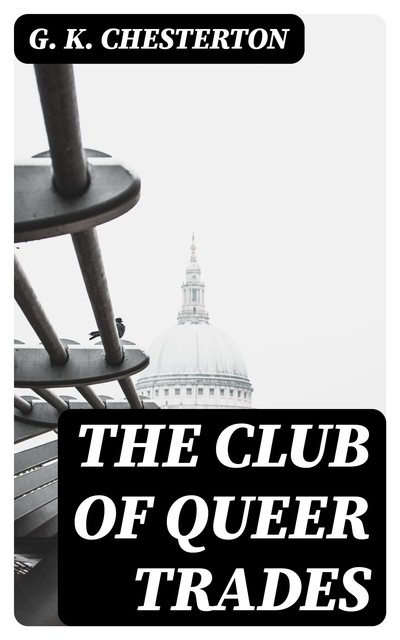 The Club of Queer Trades by G. K. Chesterton (Illustrated), 