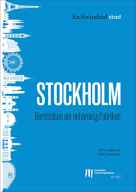 Stockholm: Berättelsen om enhörningsfabriken, Emma Björner, Olof Zetterberg