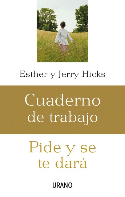 Pide y se te dará: cuaderno de trabajo, Esther Hicks, Jerry Hicks