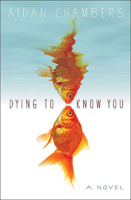 Dying to Know You, Aidan Chambers