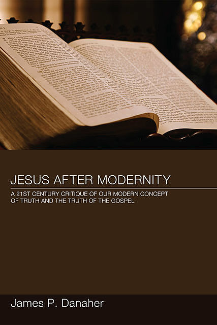 Jesus after Modernity, James P.Danaher