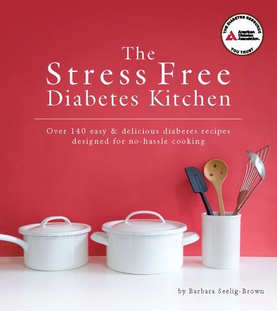 The Stress Free Diabetes Kitchen, Barbara Seelig-Brown