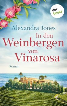 In den Weinbergen von Vinarosa, Alexandra Jones