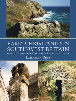 Early Christianity in South-West Britain, Elizabeth Rees