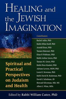 Healing and the Jewish Imagination, Rabbi William Cutter