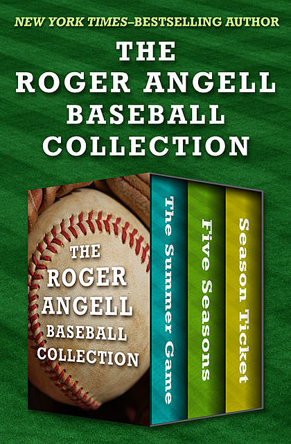 The Roger Angell Baseball Collection, Roger Angell
