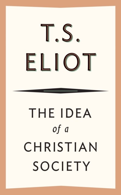 The Idea of a Christian Society, T.S.Eliot