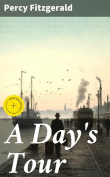 A Day's Tour, Percy Fitzgerald
