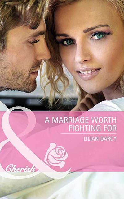 A Marriage Worth Fighting For, Lilian Darcy