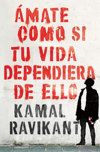 Love Yourself Like Your Life Depends on It \ Spanish edition), Kamal Ravikant