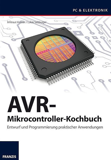 AVR-Mikrocontroller-Kochbuch, Irmtraud Meister, Lukas Salzburger