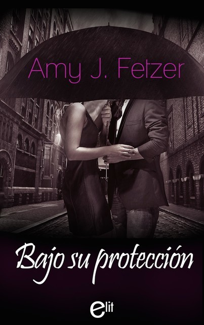 Bajo su proteccion, Amy J.Fetzer