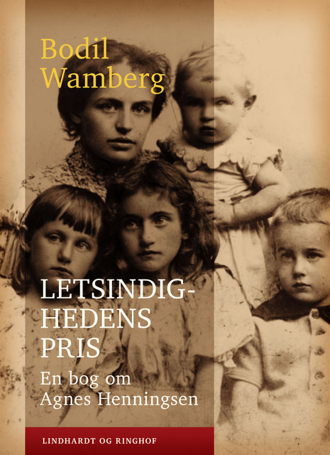 Letsindighedens pris: En bog om Agnes Henningsen, Bodil Wamberg